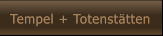 Tempel + Totenst�tten Tempel + Totenst�tten