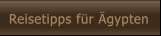 Reisetipps f�r �gypten Reisetipps f�r �gypten
