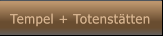 Tempel + Totenst�tten Tempel + Totenst�tten