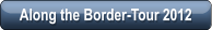 Along the Border-Tour 2012