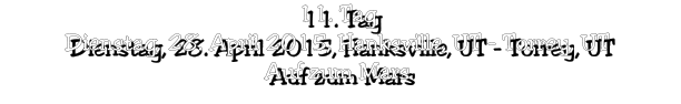 11. Tag Dienstag, 28. April 2015, Hanksville, UT - Torrey, UT Auf zum Mars
